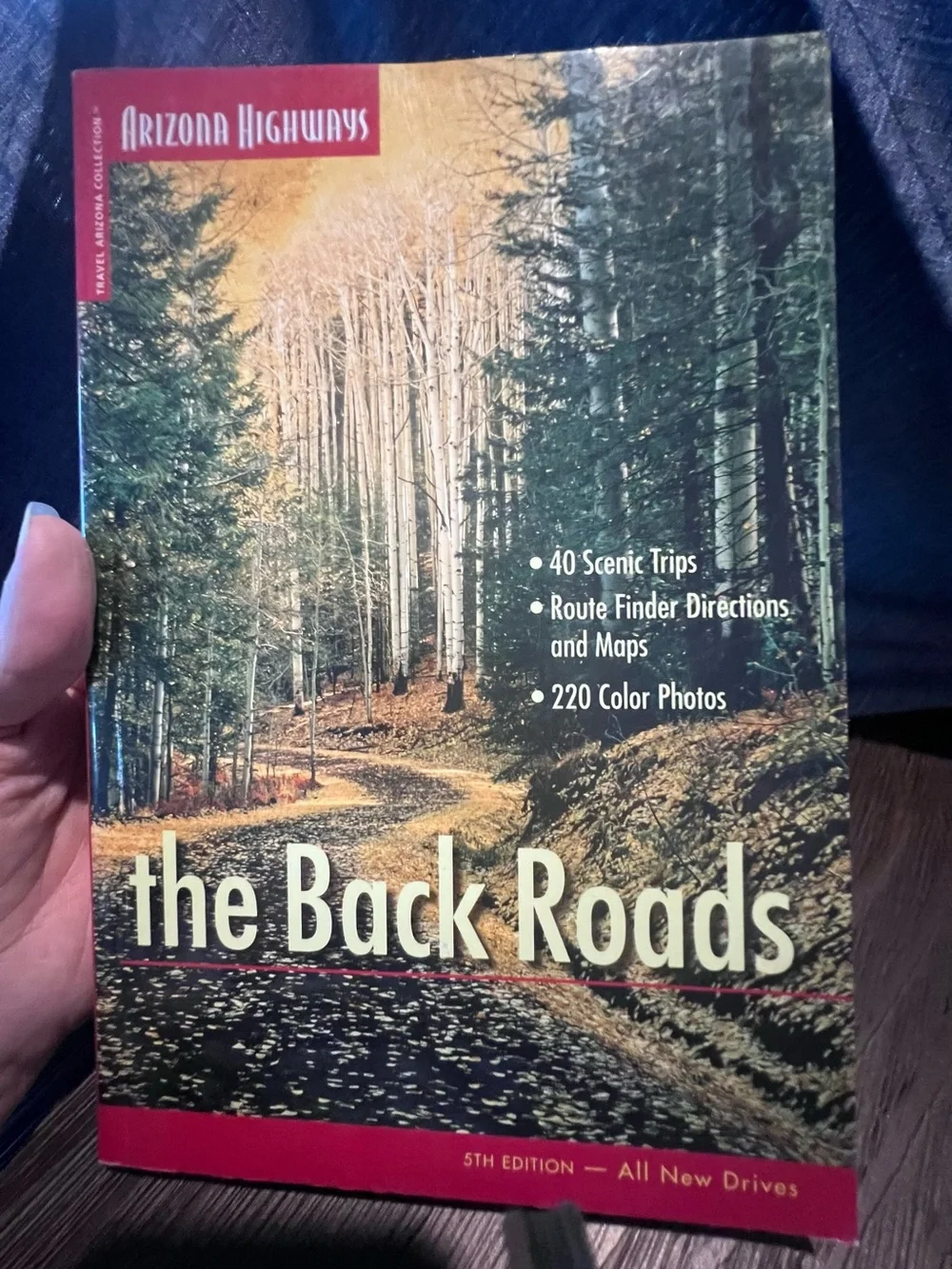 Arizona Highways The Back Roads 40 Scenic Trips, Info, Maps, Photos